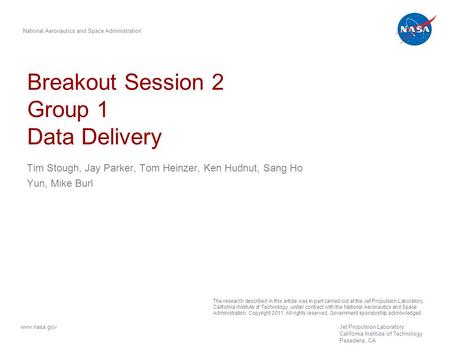 Breakout Session 2 Group 1 Data Delivery Tim Stough, Jay Parker, Tom Heinzer, Ken Hudnut, Sang Ho Yun, Mike Burl National Aeronautics and Space Administration.