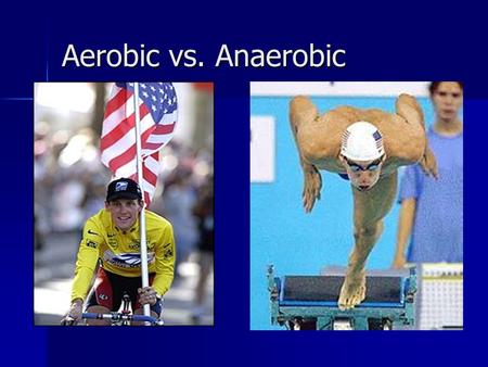 Aerobic vs. Anaerobic. Aerobic & Anaerobic = 2 different ways energy is produced  Energy produced aerobically so long as there is enough oxygen supplied.