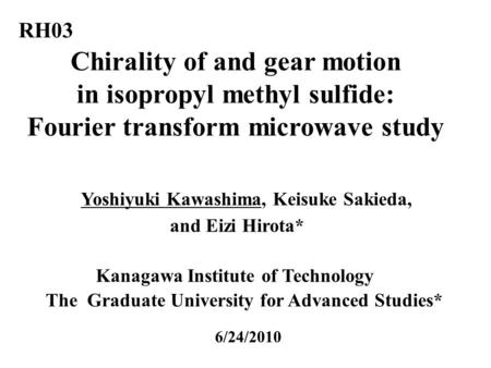 Chirality of and gear motion in isopropyl methyl sulfide: Fourier transform microwave study Yoshiyuki Kawashima, Keisuke Sakieda, and Eizi Hirota* Kanagawa.