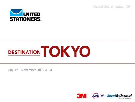 July 1 st – November 30 th, 2014 United Dealer Launch Kit.