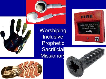 Worshiping Inclusive Prophetic Sacrificial Missionary.