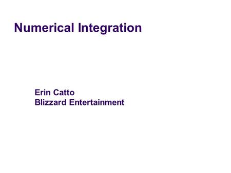 Erin Catto Blizzard Entertainment Numerical Integration.