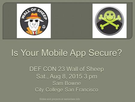 Is Your Mobile App Secure. DEF CON 23 Wall of Sheep Sat