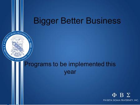 Bigger Better Business Programs to be implemented this year.