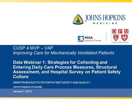 CUSP 4 MVP – VAP Improving Care for Mechanically Ventilated Patients Data Webinar 1: Strategies for Collecting and Entering Daily Care Process Measures,