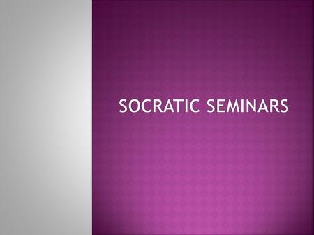 An effective Socratic Seminar creates dialogue as opposed to debate. Dialogue creates better conversation”