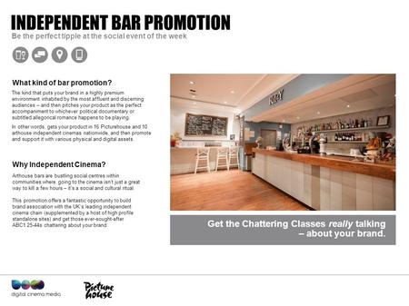 Quote to define campaign goes here – can run to two lines. INDEPENDENT BAR PROMOTION Be the perfect tipple at the social event of the week The kind that.