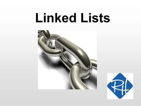 Linked Lists. RHS – SOC 2 Linked lists We can already store collec- tions of objects in arrays and array lists – why would we need other data structures…?