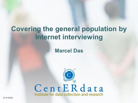 Covering the general population by Internet interviewing Marcel Das 17-9-2015 1.