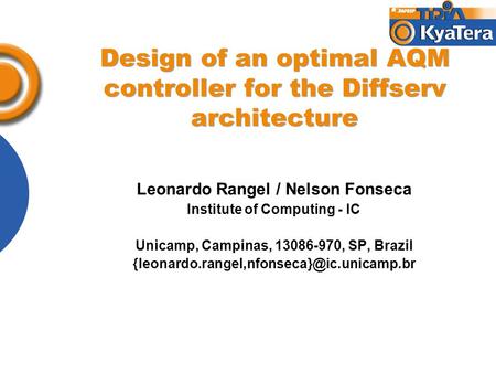 Design of an optimal AQM controller for the Diffserv architecture Leonardo Rangel / Nelson Fonseca Institute of Computing - IC Unicamp, Campinas, 13086-970,