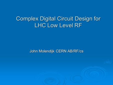 Complex Digital Circuit Design for LHC Low Level RF