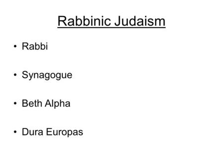 Rabbinic Judaism Rabbi Synagogue Beth Alpha Dura Europas.
