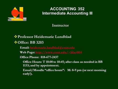 ACCOUNTING 352 Intermediate Accounting III Instructor vProfessor Heidemarie Lundblad vOffice: BB 3203