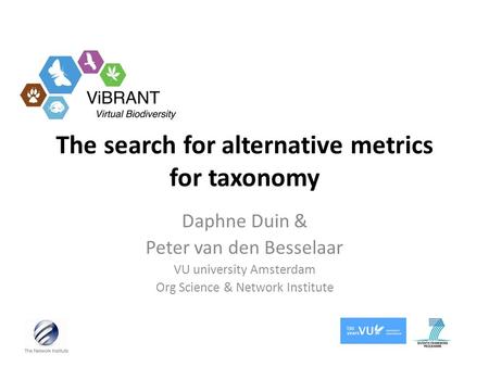 The search for alternative metrics for taxonomy Daphne Duin & Peter van den Besselaar VU university Amsterdam Org Science & Network Institute.