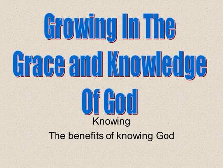 Knowing The benefits of knowing God