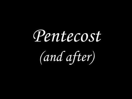 Pentecost (and after). WE COME TO GOD IN PRAYER Alleluia! The Spirit of the Lord fills the world. Come, let us worship him. Alleluia! Glory to the Father.