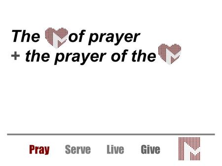 The of prayer + the prayer of the Pray Serve LiveGive.