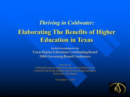 Invited Presentation for the Texas Higher Education Coordinating Board 2006 Governing Board Conference Prepared by the National Forum on Higher Education.