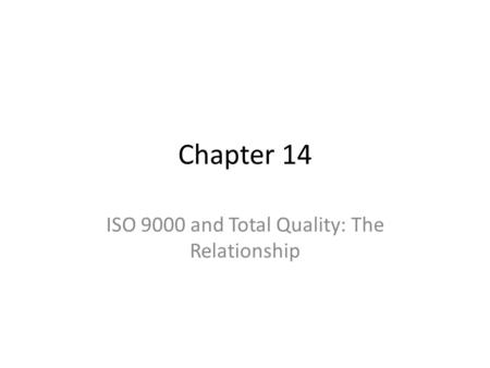 ISO 9000 and Total Quality: The Relationship