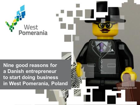 Www.iac.wzp.p l Nine good reasons for a Danish entrepreneur to start doing business in West Pomerania, Poland www.brickdisplaycase.com.