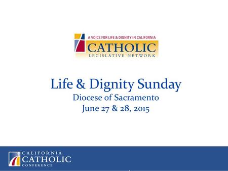 Life & Dignity Sunday Diocese of Sacramento June 27 & 28, 2015.