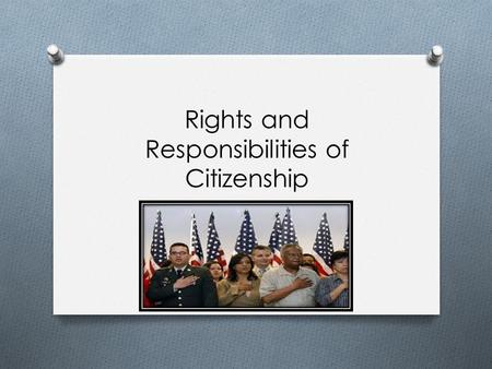 Rights and Responsibilities of Citizenship. Who is an American citizen? 1. 2. 4. 2. 3. 6.. 5. 5. 6.