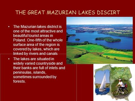 THE GREAT MAZURIAN LAKES DISCIRT The Mazurian lakes district is one of the most attractive and beautiful tourist areas in Poland. One-fifth of the whole.