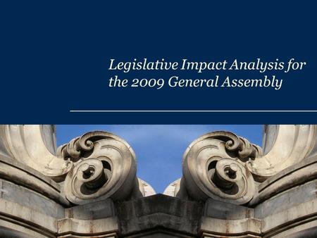 Legislative Impact Analysis for the 2009 General Assembly.