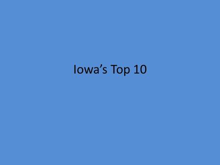 Iowa’s Top 10. Previous Top 10: Chief Blackhawk Indian Chief for the Fox Went to war with IL Militia Blackhawk Purchase.