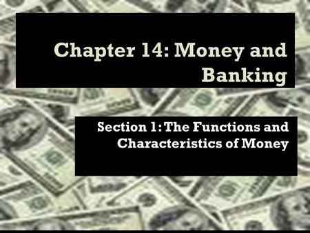 Section 1: The Functions and Characteristics of Money.