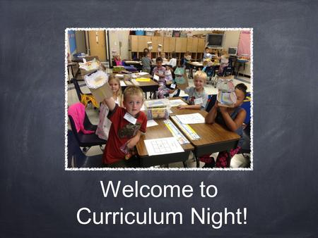 Welcome to Curriculum Night!. Arrival We unpack our book bags Turn in notes Friday folder should return to school on Monday.