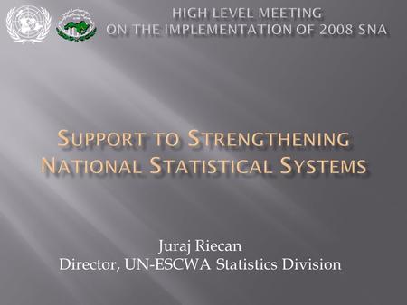 Juraj Riecan Director, UN-ESCWA Statistics Division.