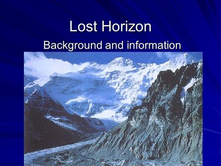 Lost Horizon Background and information This novel offers us the chance to at least consider a completely different way of viewing the world. It affords.
