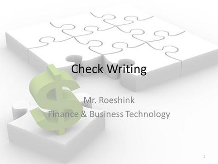 Check Writing Mr. Roeshink Finance & Business Technology 1.