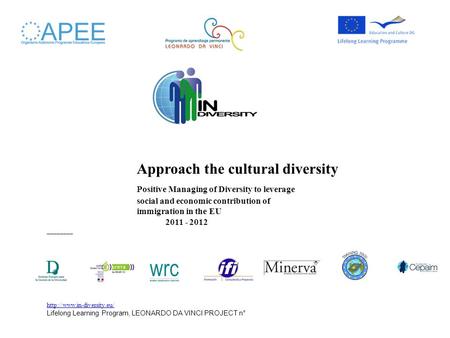 Approach the cultural diversity Positive Managing of Diversity to leverage social and economic contribution of immigration in the EU 2011 - 2012 ________.