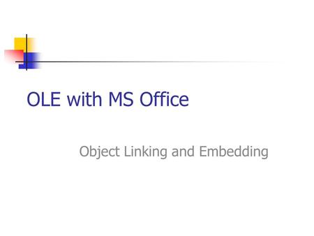 Object Linking and Embedding