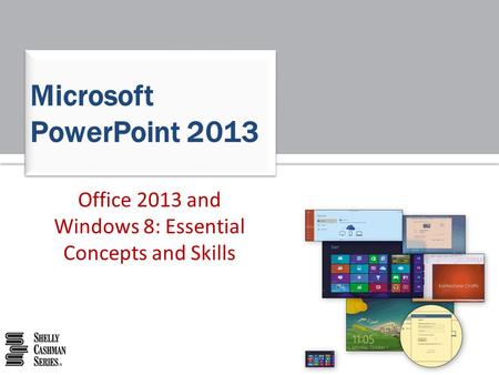 Office 2013 and Windows 8: Essential Concepts and Skills