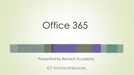 Presented by Berwick Academy ICT Technical Services