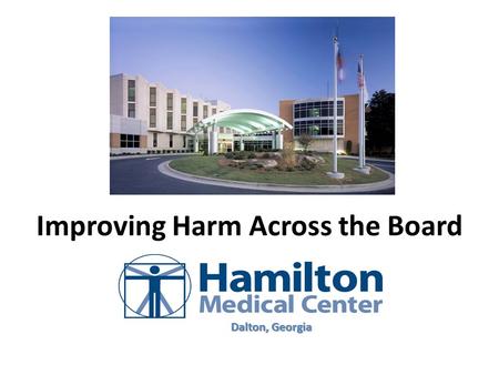 Improving Harm Across the Board Dalton, Georgia. 2012 Breakthrough in Identification of HARM: 2.