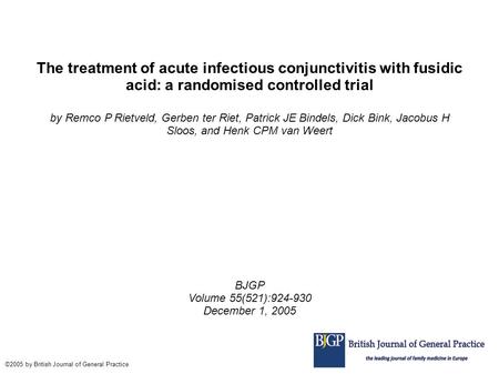 The treatment of acute infectious conjunctivitis with fusidic acid: a randomised controlled trial by Remco P Rietveld, Gerben ter Riet, Patrick JE Bindels,