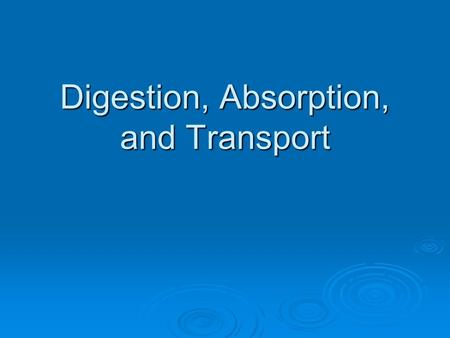 Digestion, Absorption, and Transport Overview Digestive System   Functions: Digestion, Absorption, Elimination Digestion – process of breaking down.