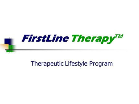 FirstLine Therapy TM Therapeutic Lifestyle Program.