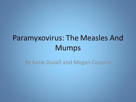 Paramyxovirus: The Measles And Mumps