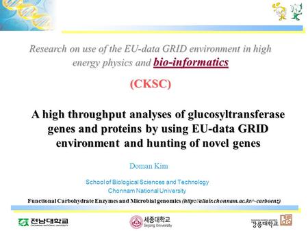 A high throughput analyses of glucosyltransferase genes and proteins by using EU-data GRID environment and hunting of novel genes School of Biological.