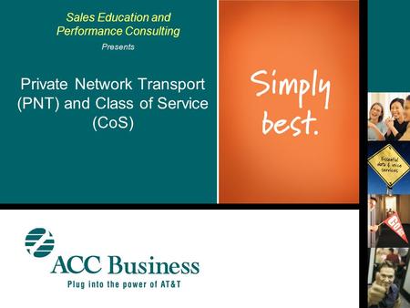 Sales Education and Performance Consulting Presents Private Network Transport (PNT) and Class of Service (CoS)