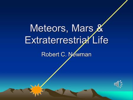 Meteors, Mars & Extraterrestrial Life Robert C. Newman.