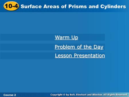 10-4 Surface Areas of Prisms and Cylinders Warm Up Problem of the Day