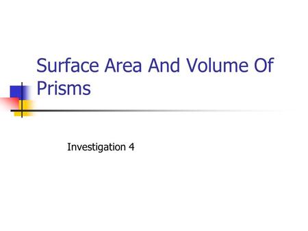 Surface Area And Volume Of Prisms Investigation 4.
