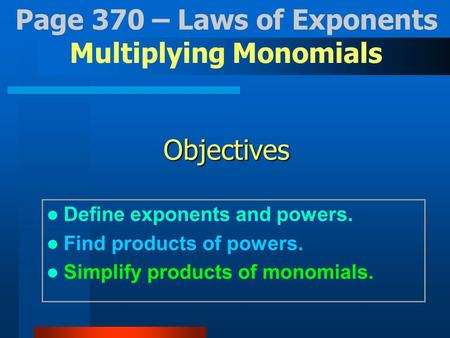 Page 370 – Laws of Exponents Multiplying Monomials