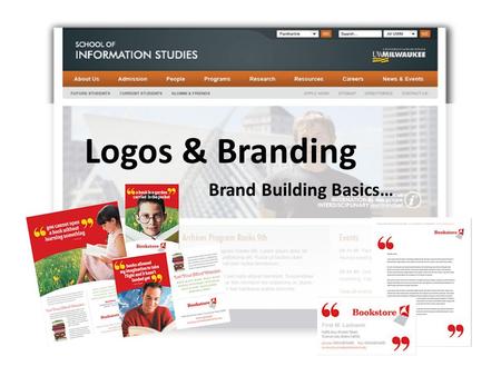 Logos & Branding Brand Building Basics…. LOGOS & BRANDING.